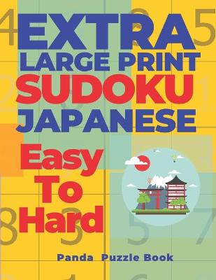 Book cover for Extra Large Print Sudoku Japanese Easy To Hard