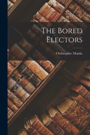 Cover of The Bored Electors