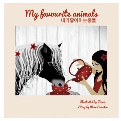 Book cover for My Favourite Animals &#45236;&#44032; &#51339;&#50500;&#54616;&#45716; &#46041;&#47932;