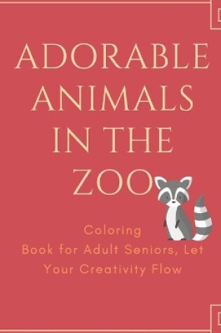 Cover of Adorable Animals In The Zoo