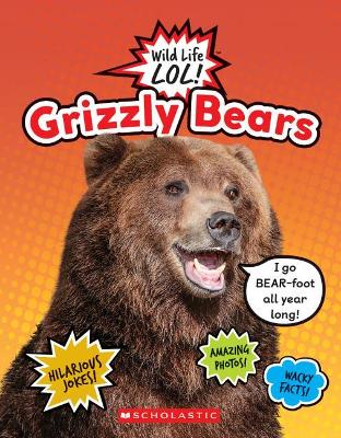 Book cover for Grizzly Bears (Wild Life Lol!)