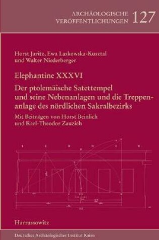 Cover of Elephantine XXXVI. Der Ptolemaische Satettempel Und Seine Nebenanlagen Und Die Treppenanlage Des Nordlichen Sakralbezirks