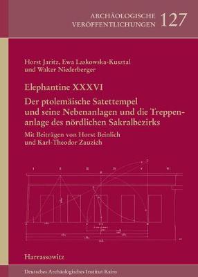 Cover of Elephantine XXXVI. Der Ptolemaische Satettempel Und Seine Nebenanlagen Und Die Treppenanlage Des Nordlichen Sakralbezirks