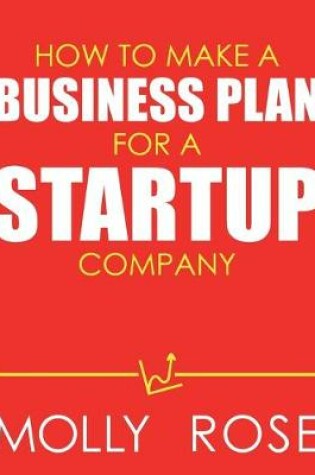 Cover of How To Make A Business Plan For A Startup Company