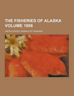 Book cover for The Fisheries of Alaska Volume 1906