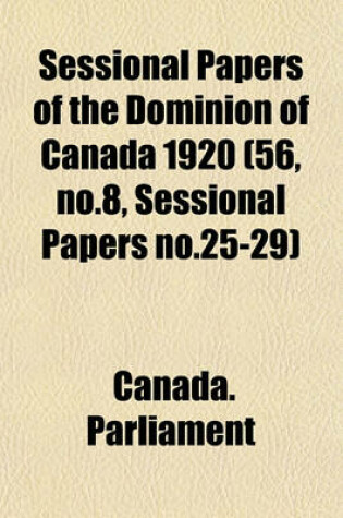 Cover of Sessional Papers of the Dominion of Canada 1920 (56, No.8, Sessional Papers No.25-29)