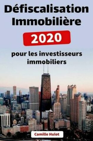 Cover of Défiscalisation Immobilière 2020 pour les investisseurs immobiliers