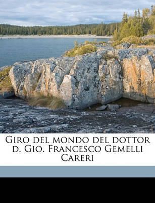 Book cover for Giro del Mondo del Dottor D. Gio. Francesco Gemelli Careri Volume 6