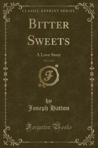 Cover of Bitter Sweets, Vol. 2 of 3