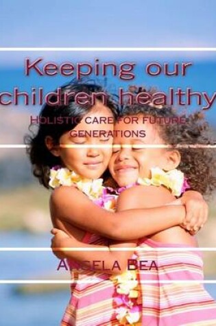 Cover of Keeping our children healthy