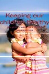 Book cover for Keeping our children healthy