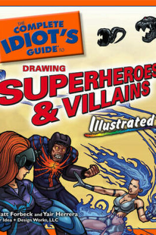 Cover of The Complete Idiot's Guide to Drawing Superheroes & Villains