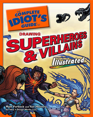 Cover of The Complete Idiot's Guide to Drawing Superheroes & Villains