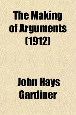 Book cover for The Making of Arguments (1912)