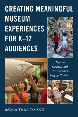 Book cover for Creating Meaningful Museum Experiences for K-12 Audiences