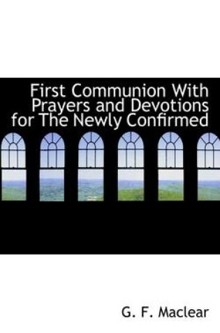 Cover of First Communion with Prayers and Devotions for the Newly Confirmed