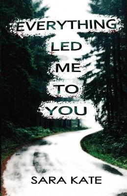 Book cover for Everything Led Me to You