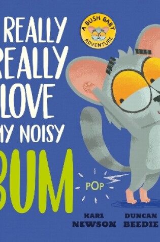 Cover of I Really, Really Love My Noisy Bum