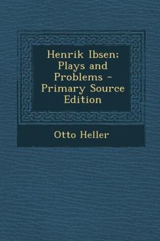 Cover of Henrik Ibsen; Plays and Problems - Primary Source Edition