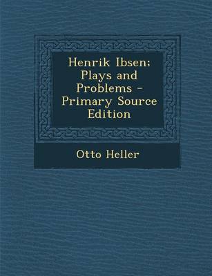 Book cover for Henrik Ibsen; Plays and Problems - Primary Source Edition