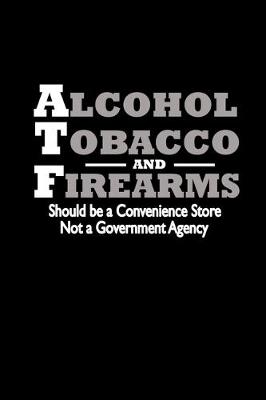 Book cover for Alcohol Tobacco and Firearms. Should be a convenience store. Not a Government Agency