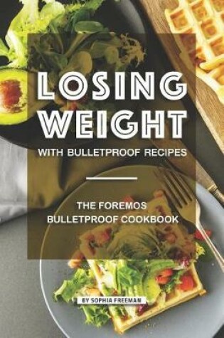 Cover of Losing Weight with Bulletproof Recipes