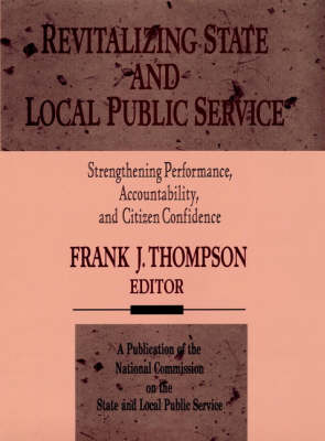 Book cover for Revitalizing State & Local Public Service - Strengthening Performance, Accountability & Citizen Confidence