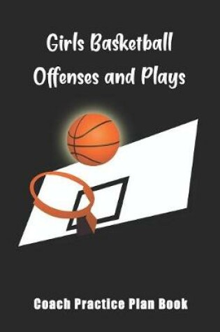 Cover of Girls Basketball Offenses And Plays