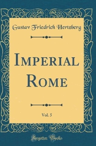 Cover of Imperial Rome, Vol. 5 (Classic Reprint)