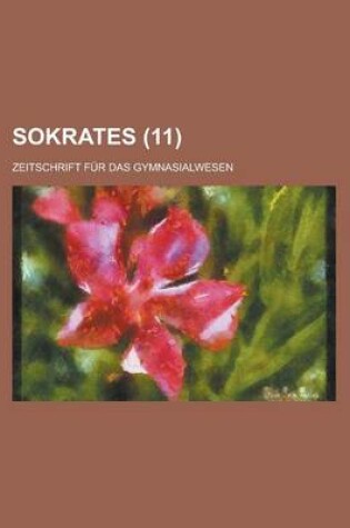 Cover of Sokrates; Zeitschrift Fur Das Gymnasialwesen (11)