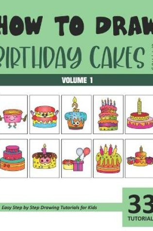 Cover of How to Draw Birthday Cakes for Kids - Volume 1