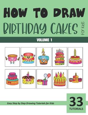 Book cover for How to Draw Birthday Cakes for Kids - Volume 1