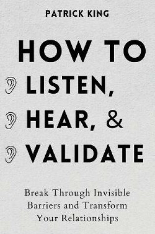 Cover of How to Listen, Hear, and Validate