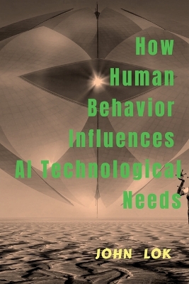 Book cover for How Human Behavior Influences AI Technological Needs