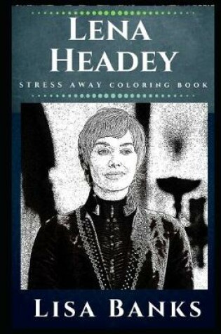 Cover of Lena Headey Stress Away Coloring Book