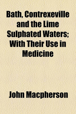 Book cover for Bath, Contrexeville and the Lime Sulphated Waters; With Their Use in Medicine