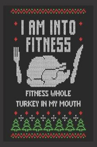 Cover of I am into fitness fitness whole turkey in my mouth