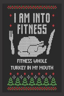 Book cover for I am into fitness fitness whole turkey in my mouth