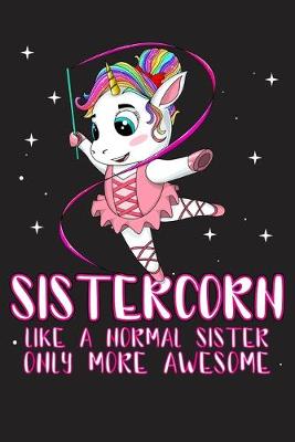 Book cover for Sistercorn like A Normal Sister Only More Awesome