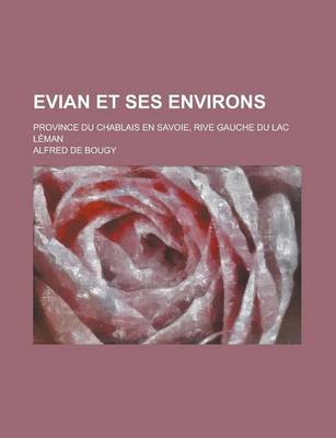 Book cover for Evian Et Ses Environs; Province Du Chablais En Savoie, Rive Gauche Du Lac Leman