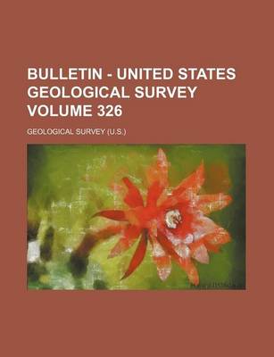 Book cover for Bulletin - United States Geological Survey Volume 326