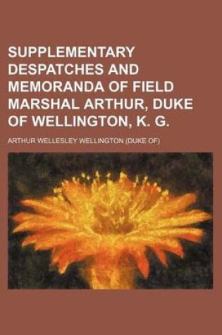 Cover of Supplementary Despatches and Memoranda of Field Marshal Arthur, Duke of Wellington, K. G. (Volume 4)