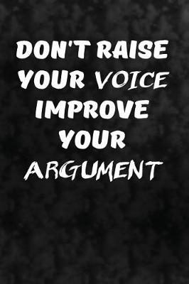 Book cover for Don't raise your voice. Improve your argument