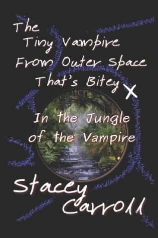 Cover of The Tiny Vampire From Outer Space That's Bitey X