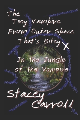 Book cover for The Tiny Vampire From Outer Space That's Bitey X