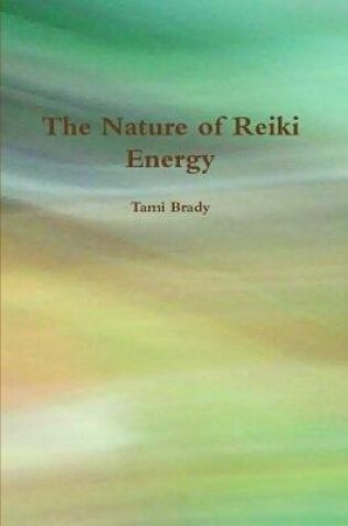 Cover of The Nature of Reiki Energy