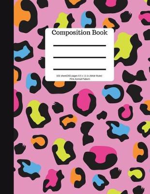 Book cover for Composition Book 100 Sheet/200 Pages 8.5 X 11 In.Wide Ruled- Pink Animal Pattern