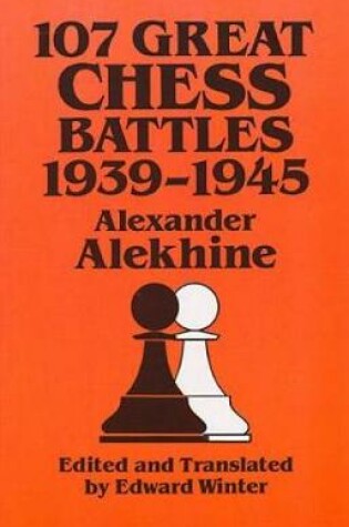 Cover of 107 Great Chess Battles, 1939-1945