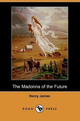 Cover of The Madonna of the Future (Dodo Press)