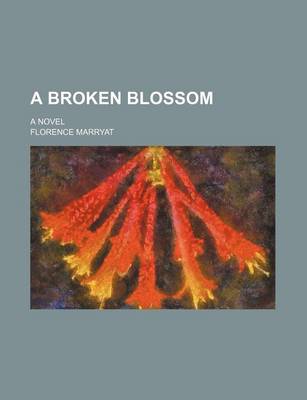 Book cover for A Broken Blossom; A Novel